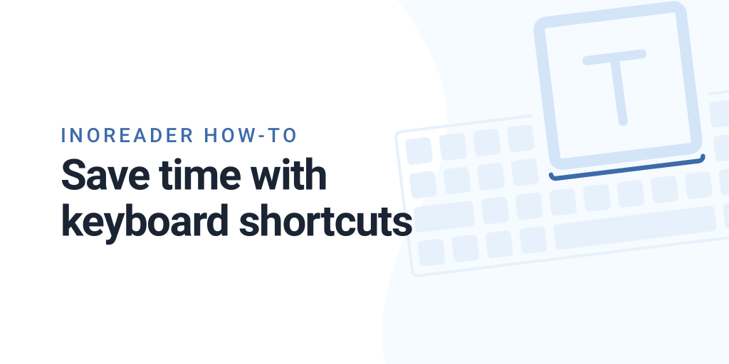 Inoreader How-to: Save time with keyboard shortcuts