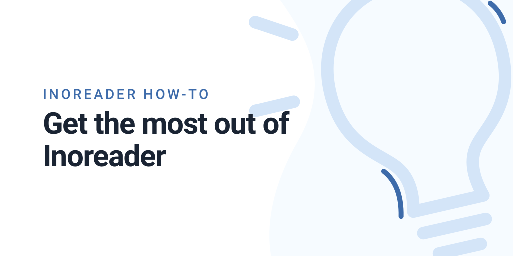 Inoreader How-to: Your guide to getting the most out of Inoreader