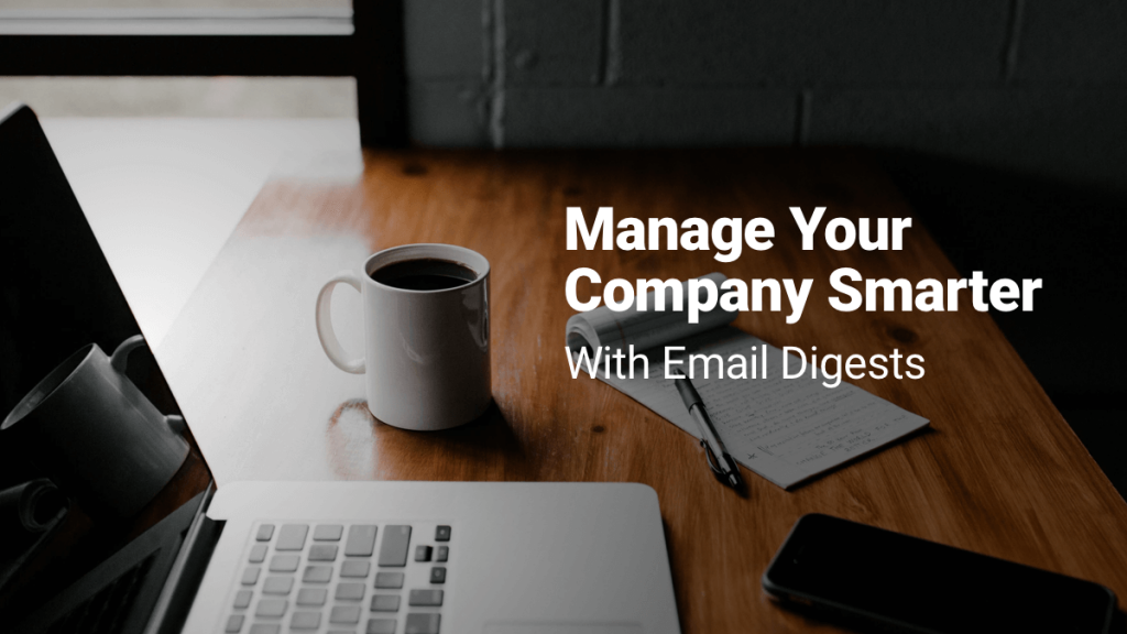 Manage Your Company Smarter With Email Digests