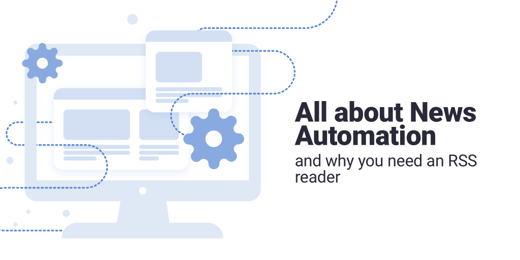 How News Automation Became The New Normal And Why You Need an RSS Reader?