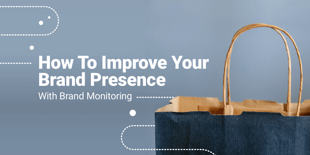 How To Improve Your Brand Presence With Brand Monitoring?