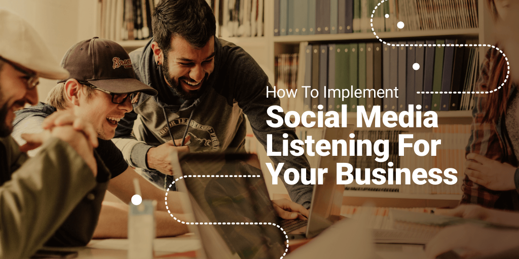 How To Implement Social Media Listening For Your Business